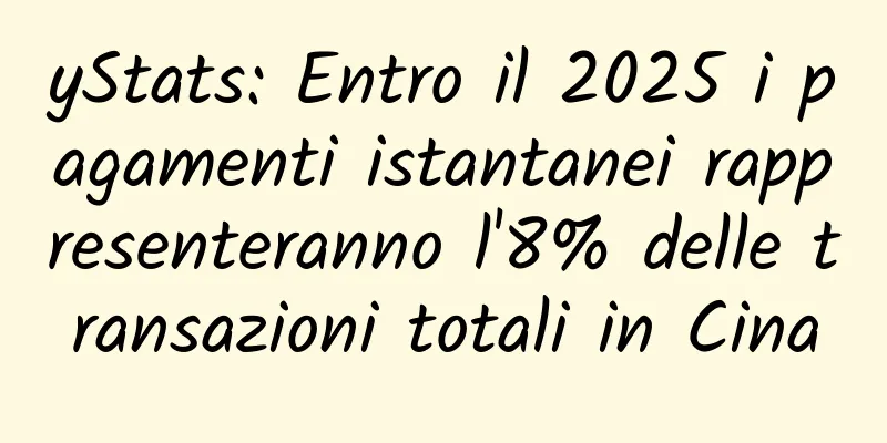 yStats: Entro il 2025 i pagamenti istantanei rappresenteranno l'8% delle transazioni totali in Cina