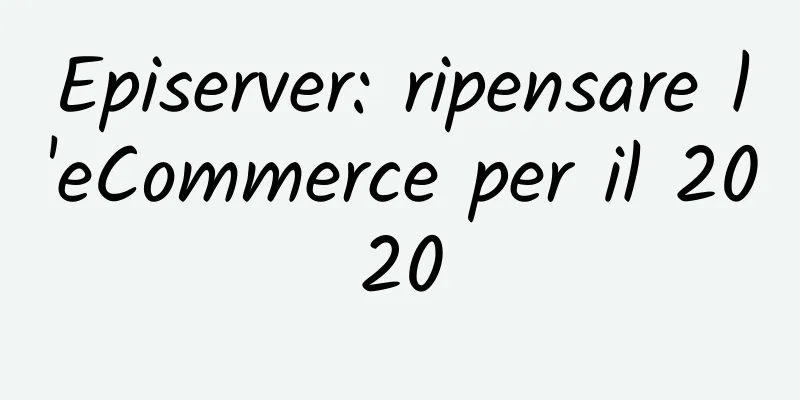 Episerver: ripensare l'eCommerce per il 2020
