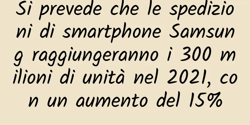 Si prevede che le spedizioni di smartphone Samsung raggiungeranno i 300 milioni di unità nel 2021, con un aumento del 15%