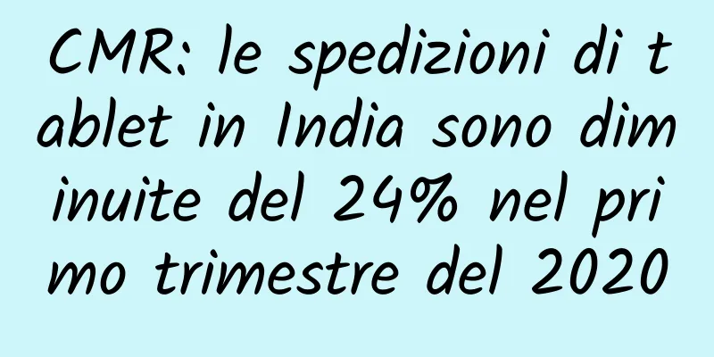 CMR: le spedizioni di tablet in India sono diminuite del 24% nel primo trimestre del 2020