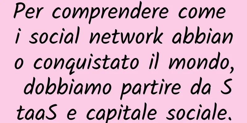 Per comprendere come i social network abbiano conquistato il mondo, dobbiamo partire da StaaS e capitale sociale.