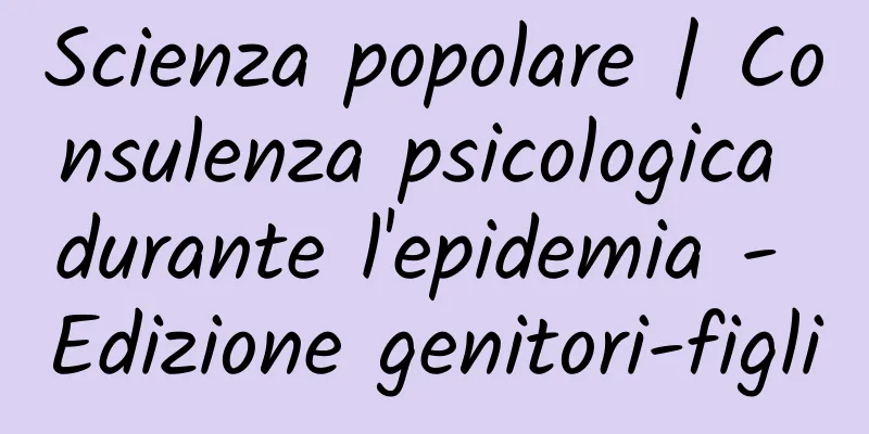Scienza popolare | Consulenza psicologica durante l'epidemia - Edizione genitori-figli
