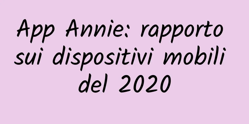App Annie: rapporto sui dispositivi mobili del 2020