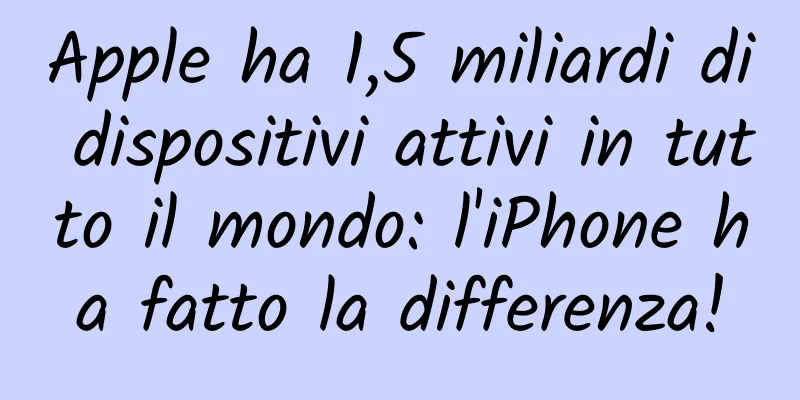 Apple ha 1,5 miliardi di dispositivi attivi in ​​tutto il mondo: l'iPhone ha fatto la differenza!