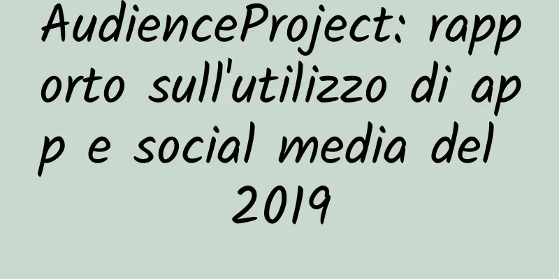 AudienceProject: rapporto sull'utilizzo di app e social media del 2019