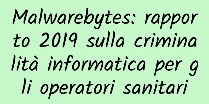 Malwarebytes: rapporto 2019 sulla criminalità informatica per gli operatori sanitari