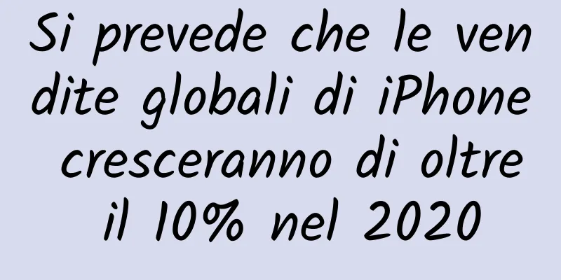Si prevede che le vendite globali di iPhone cresceranno di oltre il 10% nel 2020