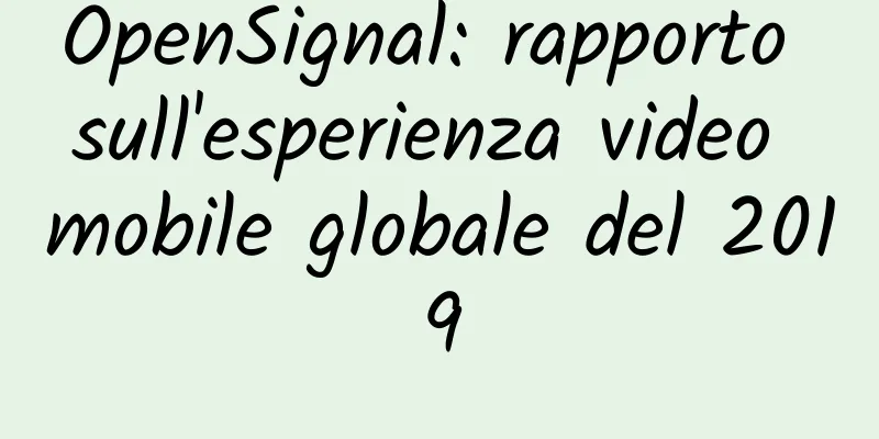 OpenSignal: rapporto sull'esperienza video mobile globale del 2019