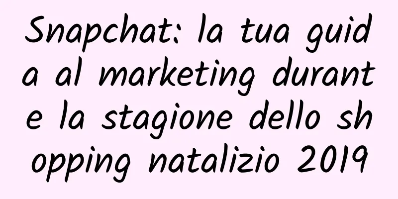 Snapchat: la tua guida al marketing durante la stagione dello shopping natalizio 2019