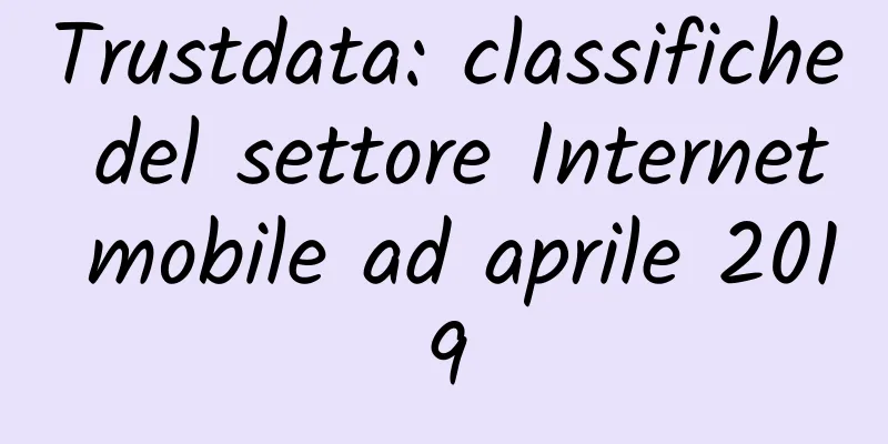Trustdata: classifiche del settore Internet mobile ad aprile 2019
