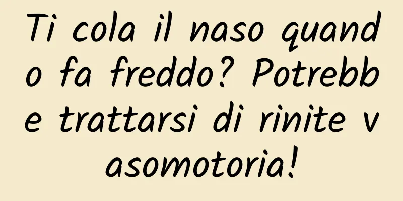 Ti cola il naso quando fa freddo? Potrebbe trattarsi di rinite vasomotoria!