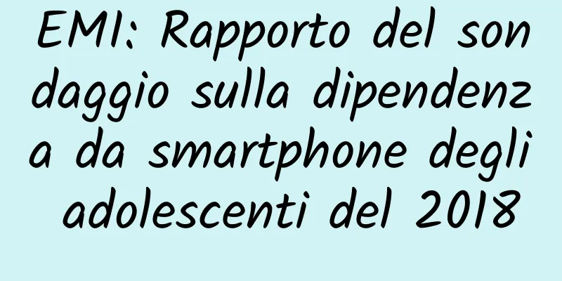 EMI: Rapporto del sondaggio sulla dipendenza da smartphone degli adolescenti del 2018