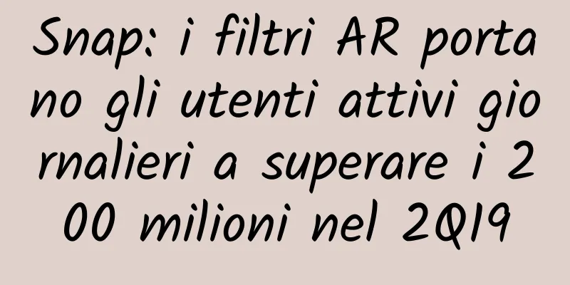 Snap: i filtri AR portano gli utenti attivi giornalieri a superare i 200 milioni nel 2Q19