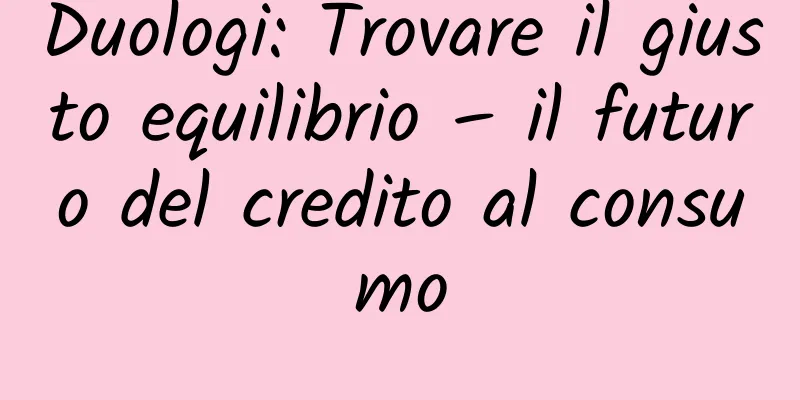 Duologi: Trovare il giusto equilibrio – il futuro del credito al consumo