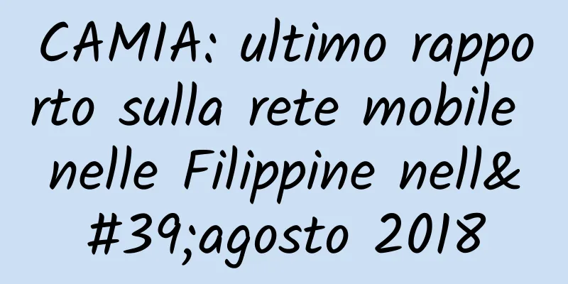 CAMIA: ultimo rapporto sulla rete mobile nelle Filippine nell'agosto 2018