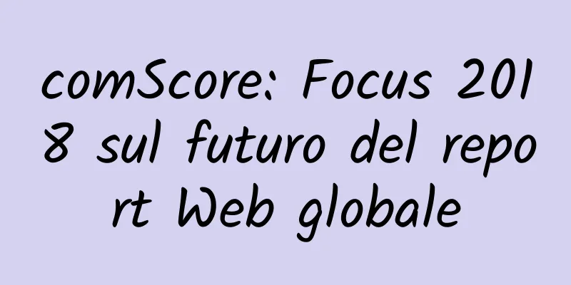 comScore: Focus 2018 sul futuro del report Web globale