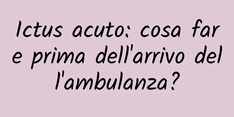 Ictus acuto: cosa fare prima dell'arrivo dell'ambulanza?