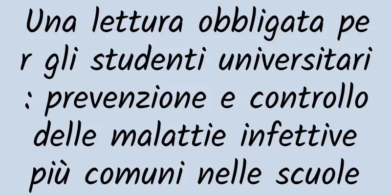 Una lettura obbligata per gli studenti universitari: prevenzione e controllo delle malattie infettive più comuni nelle scuole