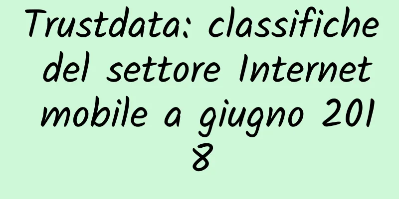 Trustdata: classifiche del settore Internet mobile a giugno 2018