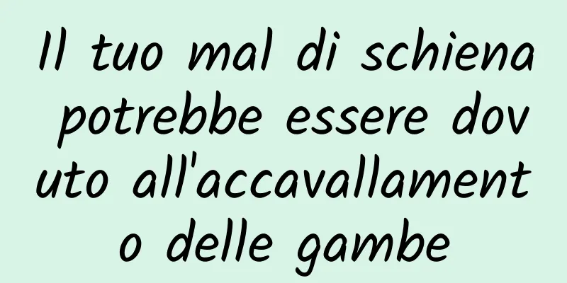 Il tuo mal di schiena potrebbe essere dovuto all'accavallamento delle gambe