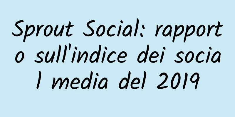Sprout Social: rapporto sull'indice dei social media del 2019