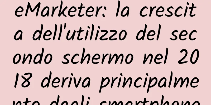 eMarketer: la crescita dell'utilizzo del secondo schermo nel 2018 deriva principalmente dagli smartphone