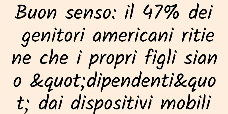 Buon senso: il 47% dei genitori americani ritiene che i propri figli siano "dipendenti" dai dispositivi mobili