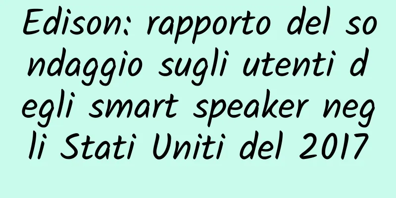 Edison: rapporto del sondaggio sugli utenti degli smart speaker negli Stati Uniti del 2017