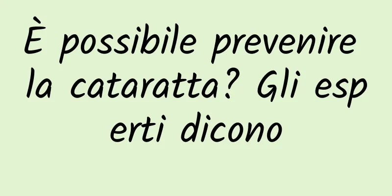 È possibile prevenire la cataratta? Gli esperti dicono