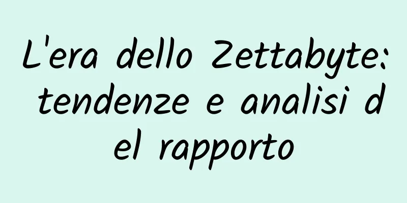 L'era dello Zettabyte: tendenze e analisi del rapporto
