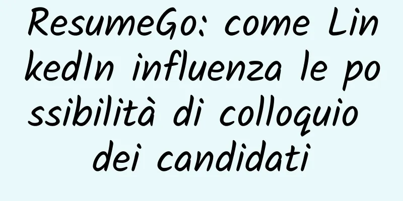 ResumeGo: come LinkedIn influenza le possibilità di colloquio dei candidati