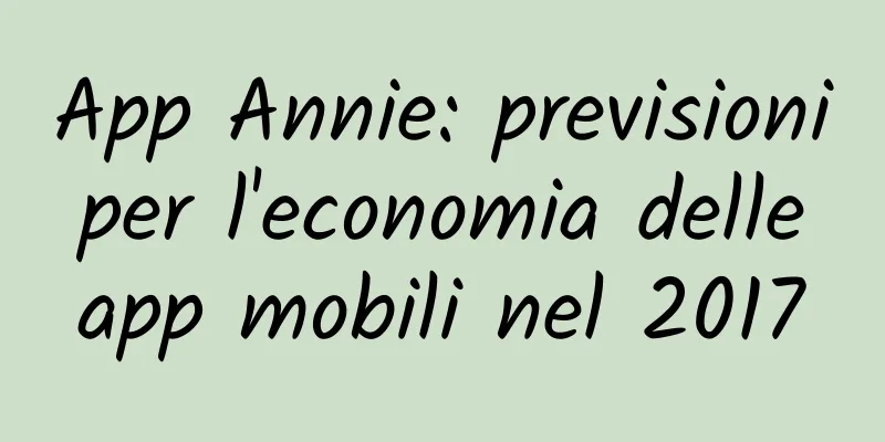 App Annie: previsioni per l'economia delle app mobili nel 2017