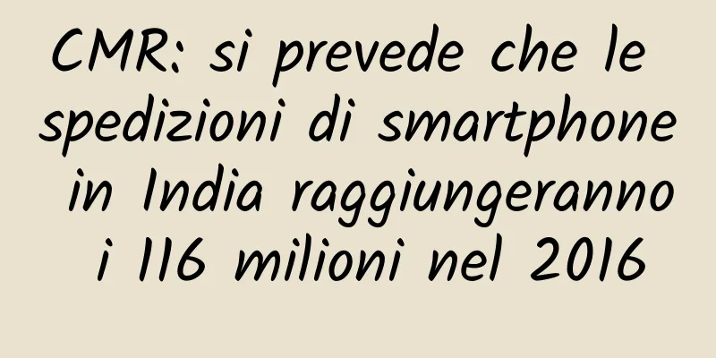 CMR: si prevede che le spedizioni di smartphone in India raggiungeranno i 116 milioni nel 2016