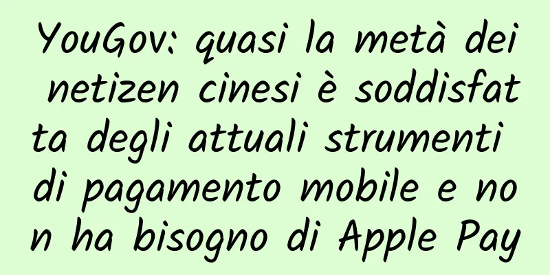 YouGov: quasi la metà dei netizen cinesi è soddisfatta degli attuali strumenti di pagamento mobile e non ha bisogno di Apple Pay