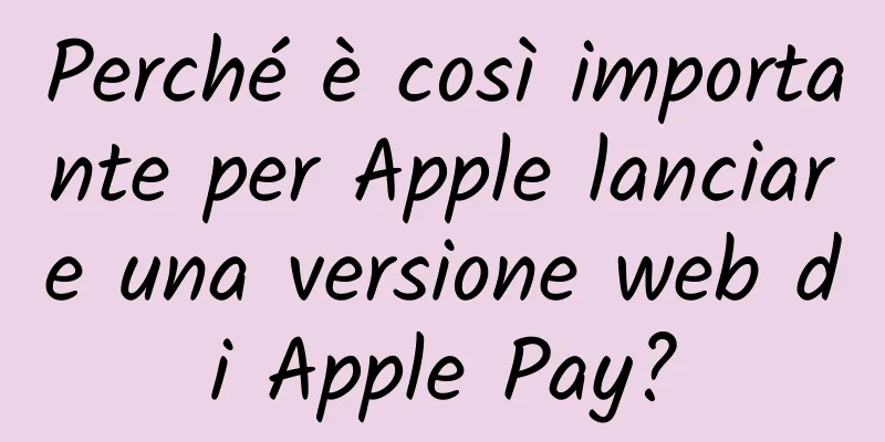 Perché è così importante per Apple lanciare una versione web di Apple Pay?