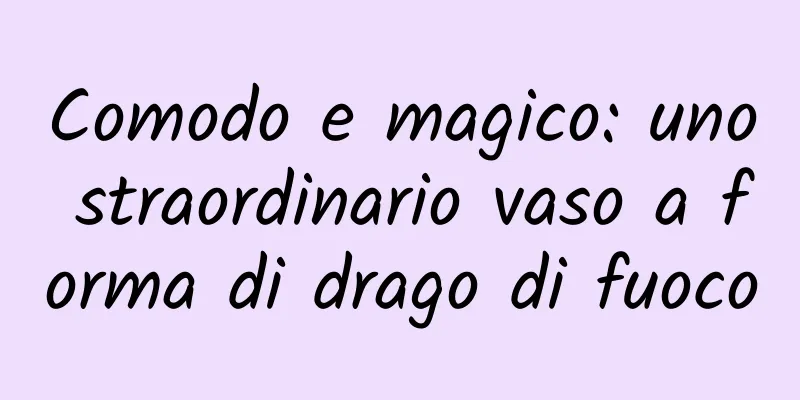 Comodo e magico: uno straordinario vaso a forma di drago di fuoco