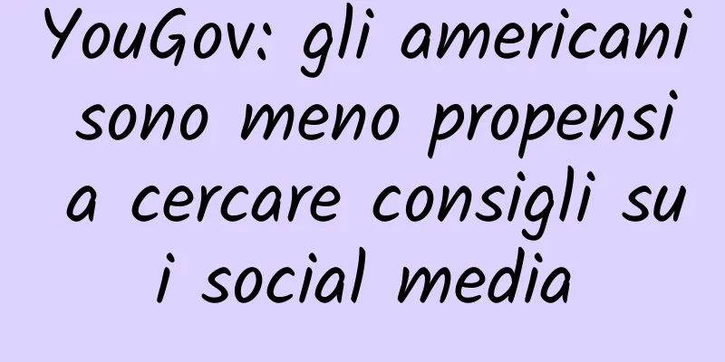 YouGov: gli americani sono meno propensi a cercare consigli sui social media