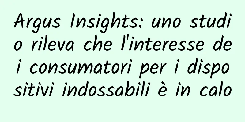 Argus Insights: uno studio rileva che l'interesse dei consumatori per i dispositivi indossabili è in calo