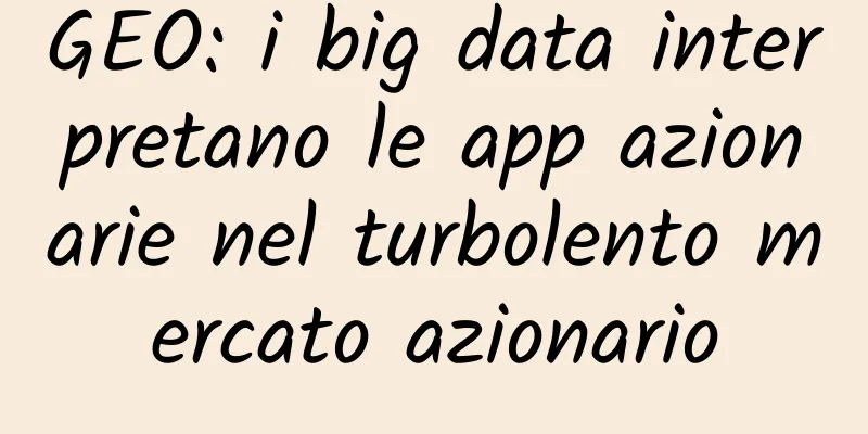GEO: i big data interpretano le app azionarie nel turbolento mercato azionario