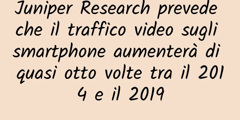 Juniper Research prevede che il traffico video sugli smartphone aumenterà di quasi otto volte tra il 2014 e il 2019
