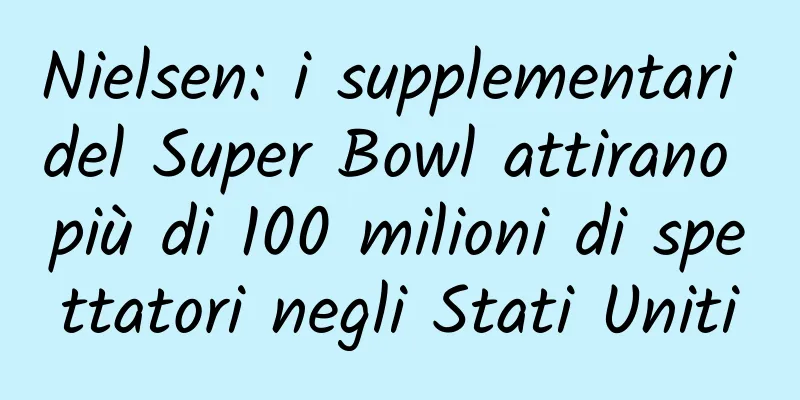 Nielsen: i supplementari del Super Bowl attirano più di 100 milioni di spettatori negli Stati Uniti