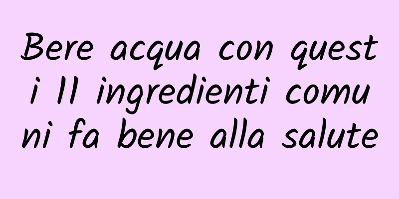 Bere acqua con questi 11 ingredienti comuni fa bene alla salute