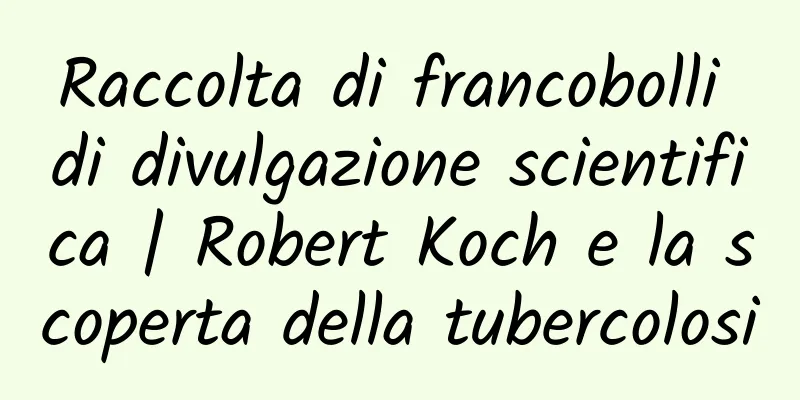 Raccolta di francobolli di divulgazione scientifica | Robert Koch e la scoperta della tubercolosi