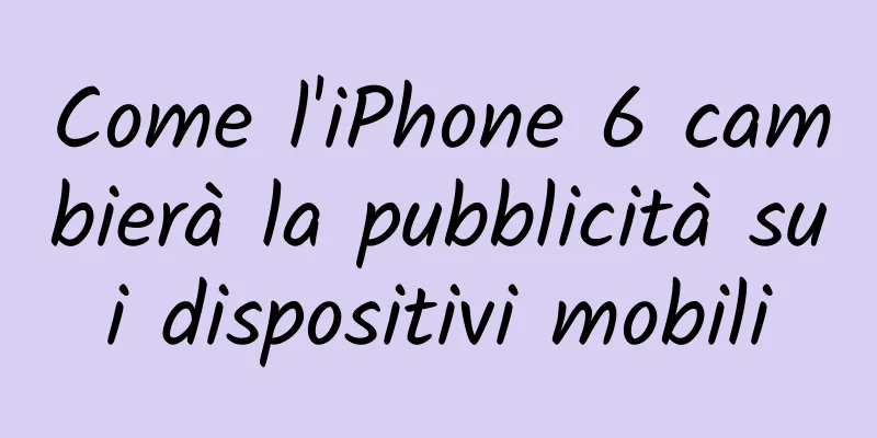 Come l'iPhone 6 cambierà la pubblicità sui dispositivi mobili