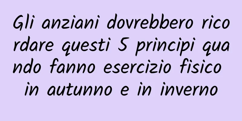 Gli anziani dovrebbero ricordare questi 5 principi quando fanno esercizio fisico in autunno e in inverno