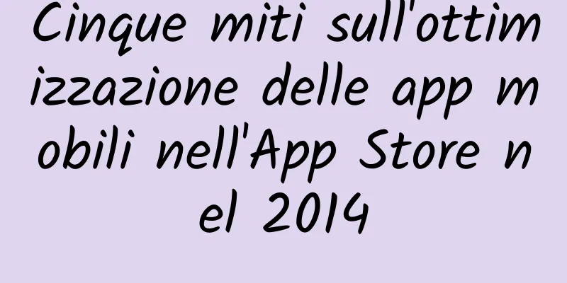 Cinque miti sull'ottimizzazione delle app mobili nell'App Store nel 2014