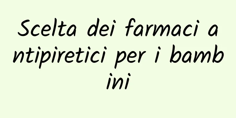 Scelta dei farmaci antipiretici per i bambini