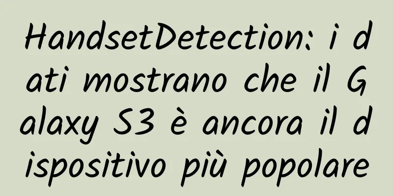 HandsetDetection: i dati mostrano che il Galaxy S3 è ancora il dispositivo più popolare