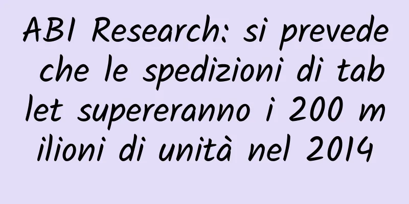 ABI Research: si prevede che le spedizioni di tablet supereranno i 200 milioni di unità nel 2014