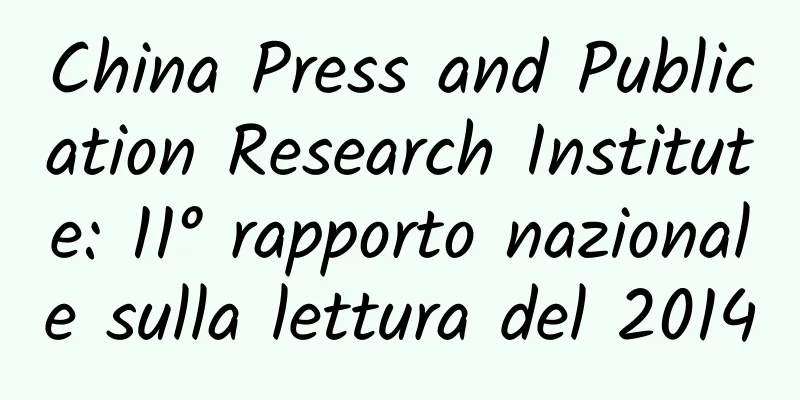 China Press and Publication Research Institute: 11° rapporto nazionale sulla lettura del 2014
